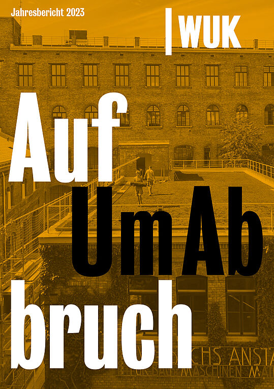 Cover WUK Jahresbericht m,it der Aufschrift WUK Auf Um Abbruch